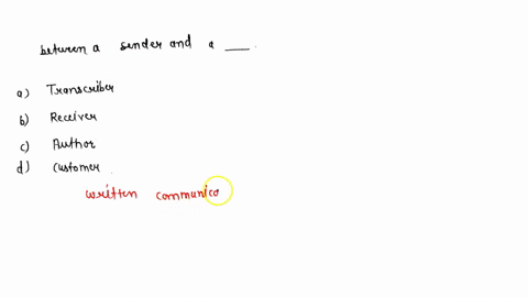 written-communication-involves-the-exchange-of-information-between-a-sender-and-a-______-a-transcriber-b-receiver-c-author-d-customer-75993