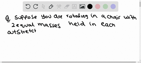 suppose-you-are-rotating-in-a-chair-with-2-equal-masses-held-in-each-outstretched-hand-and-you-drop-them-what-happens-to-your-angular-velocity-a-increase-b-decrease-c-stays-the-same-d-is-los-62467