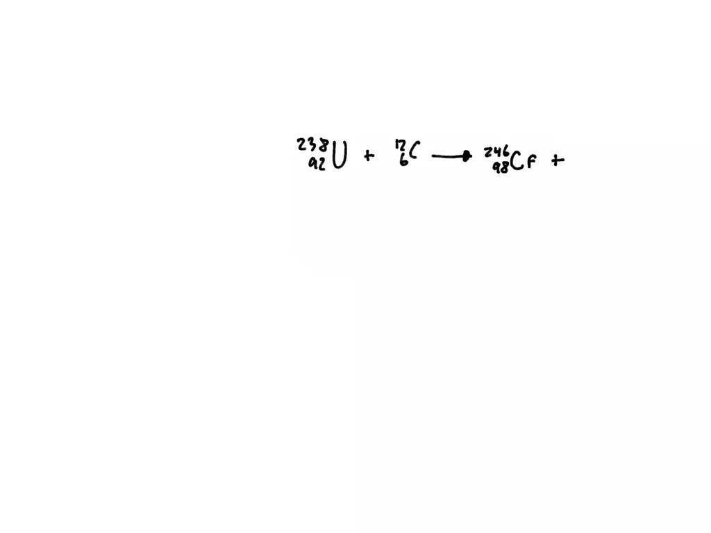 SOLVED:Bombardment of uranium-238 nuclei by carbon-12 nuclei produces ...