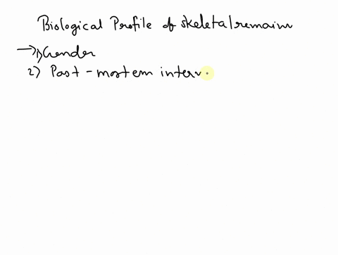 forensic-anthropologists-work-to-create-a-biological-profile-of-skeletal-remains-what-information-is-included-in-a-biological-profile-select-all-that-apply-gender-post-mortem-interval-age-bi-43858