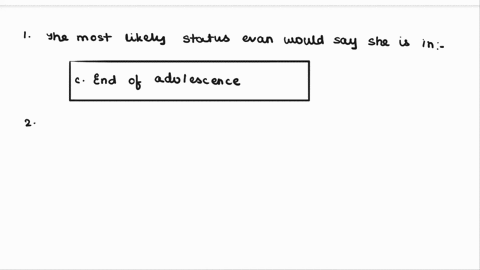 1-evan-has-just-graduated-college-and-is-trying-to-decide-what-her-next-step-is-which-status-would-she-most-likely-say-she-is-in-agroup-of-answer-choices-bend-of-emerging-adulthood-cend-of-a-00874