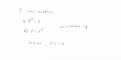 6103-let-p-be-an-n-x-n-matrix-such-that-i-p-p-and-ii-p-p-let-w-be-the-column-space-of-p-in-this-exercise-we-outline-a-proof-that-p-pw-a-prove-that-for-all-xew-px-x-hint-since-xewxpy-for-some-72489