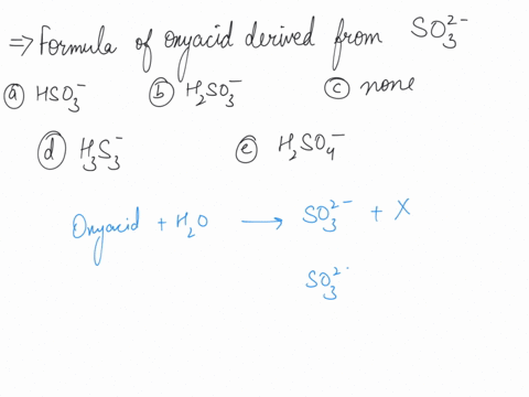question-24-certain-oxyacid-is-derived-from-tlle-oxyanion-so32-the-formula-for-thc-oxyacld-is-hso3-h2so3-none-of-the-above-h3503-h2504-82708