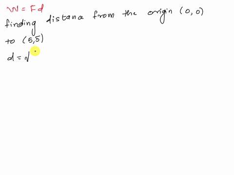 find-the-work-done-by-a-force-f-4i-magnitude-4-n-in-moving-an-object-along-the-iine-from-the-origin-to-the-point-55-distance-in-meters-18698