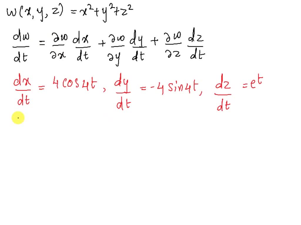 SOLVED Let w(x,y,z)=x^2+y^2+z^2 where x=sin(4t) , y=cos(4t) , z=e^t