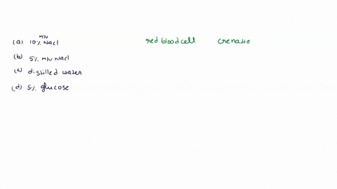 will-a-red-blood-cell-undergo-crenation-lysis-or-no-change-in-each-of-the-following-solutions-a-10-mv-nacl-b-5-mv-nacl-c-distilled-water-d-5-mv-glucose-31101