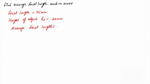questions-1-find-the-average-focal-length-and-the-error-between-the-average-and-the-theoretical-focal-length-of-75-mm-why-could-you-not-obtain-a-focused-image-for-some-object-distances-draw-75535