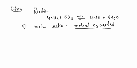 ammonia-is-burned-to-form-nitric-oxide-in-the-following-reaction-4nh35o24no6h2o-a-calculate-the-ratio-lb-mole-o2-reactlb-mole-no-formed-b-if-ammonia-is-fed-to-a-continuous-reactor-at-a-rate-63696