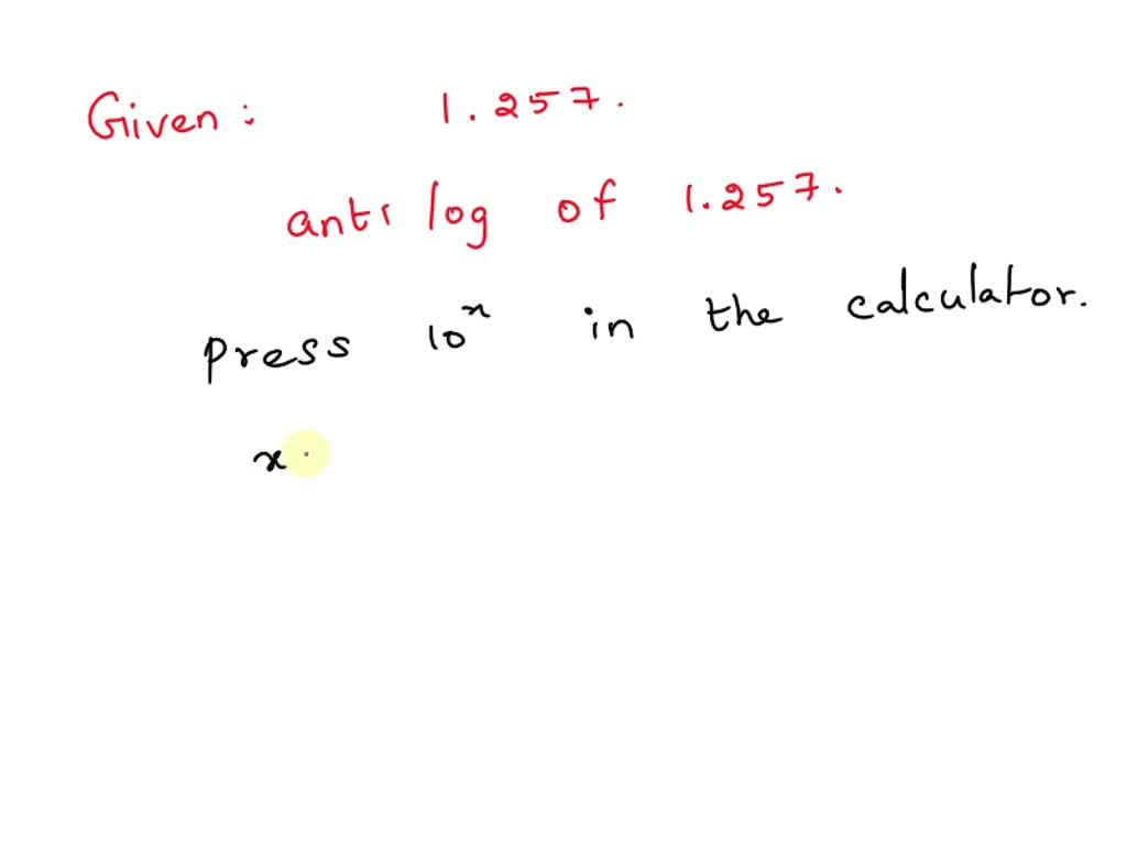 SOLVED Find the antilogarithm of each of the given logarithms by using