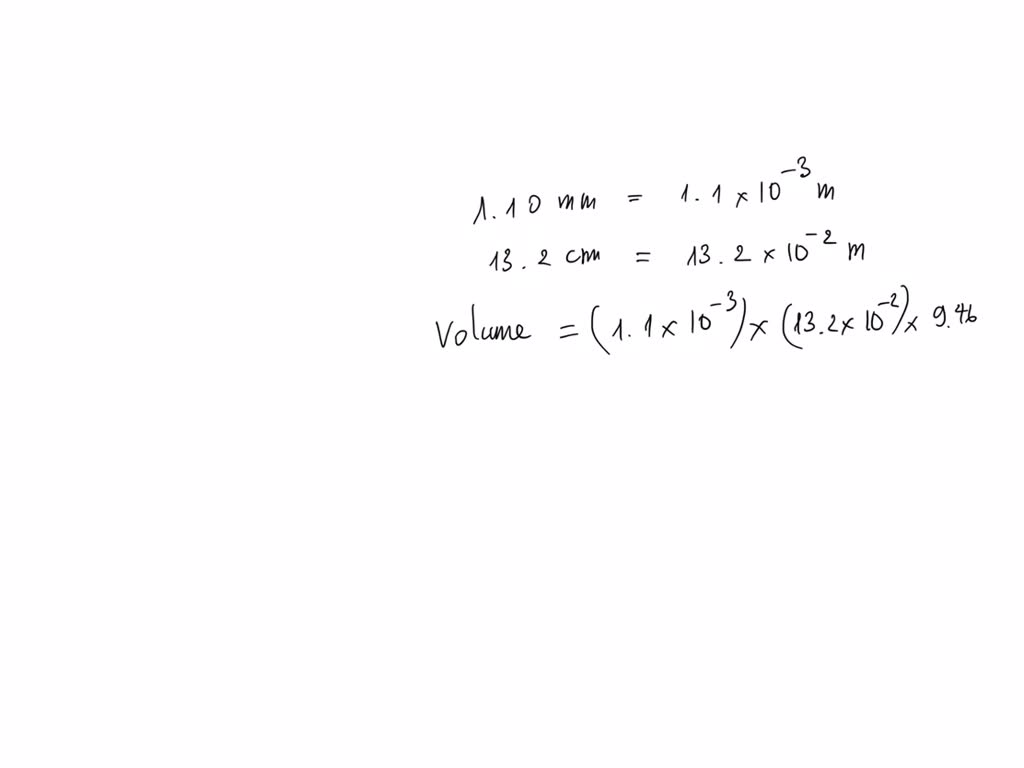 SOLVED: A piece of metal has the following dimensions: 1.10mm, 9.463m ...