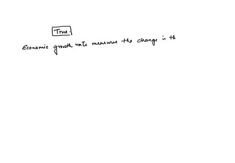 economic-growth-rate-gives-a-measure-of-the-change-in-the-level-of-outputtruefalse