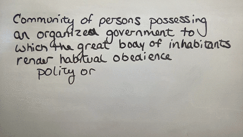 community-of-persons-possessing-an-organized-government-to-which-the-great-body-of-inhabitants-render-habitual-obedience1-pointworldstateglobal-economy