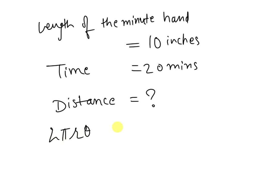 SOLVED The minute hand of a clock is 10 inches long. How far does the