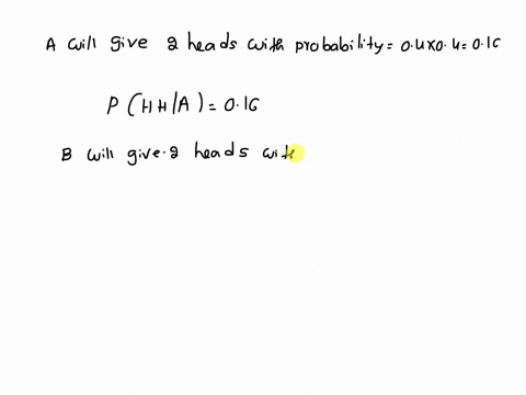 one-of-two-biased-coins-a-and-b-is-selected-and-flipped-2-times-let-a-be-the-event-that-coin-a-is-selected-and-b-be-the-event-that-coin-b-is-selected-with-probabilities-pa-01-and-pb-09-when-38356