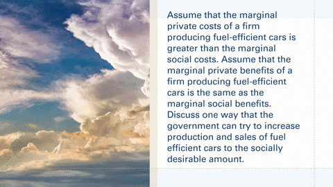 assume-that-the-marginal-private-costs-of-a-firm-producing-fuel-efficient-cars-is-greater-than-the-m-07277