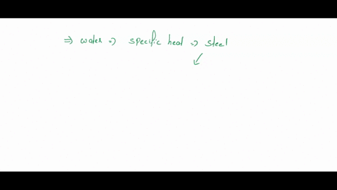 the-specific-heat-values-of-water-is-4184-jgk-and-the-specific-heat-value-of-steel-us-0466-jgk-explain-why-water-has-a-higher-specific-heat-than-steel-33344