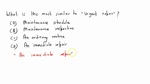 what-is-the-most-similar-to-urgent-repair-a-maintenance-schedule-b-maintenance-inspection-c-an-ordinary-routine-d-an-immediate-repair-51974