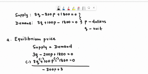 need-help-solving-this-question-1-supply-and-demand-equation-for-certain-product-are-3q-_-200p-1800-and-3q-100p-1800-0-respectively-where-p-represents-the-price-per-unit-in-dollars-and-repre-20968