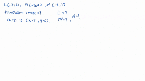 triangle-lmn-with-vertices-l-7-4-m3-0-and-m-8-1-10-rectangle-abcd-with-vertices-41-0-b7-2-8-1-and-dx2-3-0-translation-x-y-s-6-6-reflection-in-the-line-y-a-translation-x-6-b-3-6-reflection-in-87275
