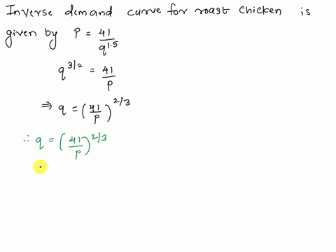 a-fried-chicken-franchise-finds-that-the-demand-equation-for-its-new-roast-chicken-product-roasted-rooster-is-given-by-where-p-is-the-price-in-dollars-per-quarter-chicken-serving-and-q-is-th-33933