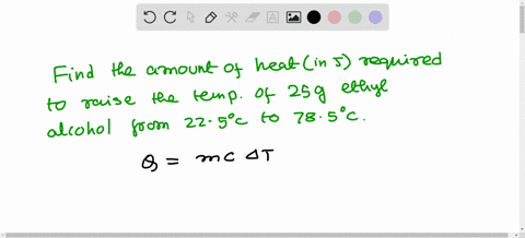 how-many-joules-of-heat-are-required-to-heat-250-g-of-ethyl-alcohol-from-the-prevailing-room-temperature-225-oc-to-its-boiling-point-785oc-63304