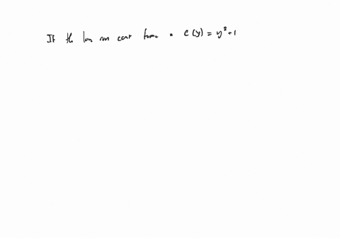 if-the-long-run-cost-function-is-cy-y2-1-what-is-the-long-run-supply-curve-of-the-firm