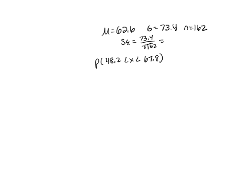 a-population-of-values-has-a-normal-distribution-with-p-626-and-0-734-you-intend-to-draw-a-random-sample-of-size-n-162_-find-the-probability-that-a-sample-of-size-n-162-is-randomly-selected-23398