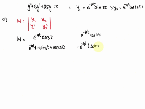 two-solutions-to-y-8y-25y-0-are-y1-e-sin3t-92-e-at-cos3t_-a-find-the-wronskian-w-b-find-the-solution-satisfying-the-initial-conditions-y0-4-y0-1-99456