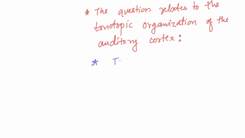 according-to-the-principle-of-tonotopic-organization-if-you-were-to-electrically-stimulate-the-auditory-cortex-in-a-conscious-anesthetized-human-you-would-find-that-a-stimulating-cortical-ne-62817