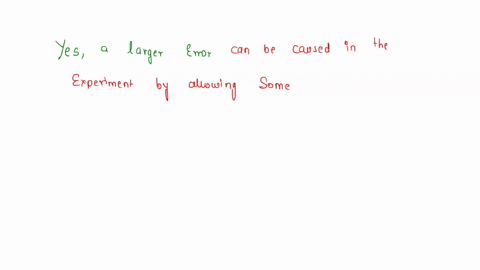 a-large-error-can-be-caused-in-this-experiment-by-allowing-some-hot-water-to-enter-the-calorimeter-along-with-the-hot-metal-if-this-happens-would-it-make-the-specific-heat-value-obtained-for-22171