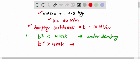 10-a-mass-spring-system-with-a-damper-has-mass-05-kg-spring-constant-60-nm-and-damping-coefficient-10-nsm-is-the-system-underdamped-critically-damped-or-overdamped-18361