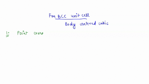 point-coordinates-crystallographic-directions-specify-point-coordinates-for-all-atom-position-ofa-bcc-unit-cell-specily-point-coordinates-for-all-atom-position-ofa-fcc-unit-cell-determine-th-13748
