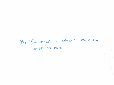 fx-final-exam-texas-all-lines-finat-eemm-x8-sese-and-files-a-claim-which-of-the-following-would-be-true-a-the-principle-of-estoppel-allows-the-insurer-to-dery-oc-verago-in-this-case-b-the-principle-of