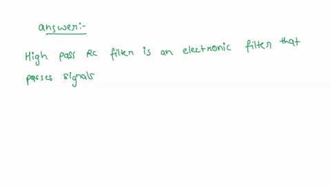 which-of-the-following-is-not-true-about-high-pass-rc-filters-a-contain-a-resistor-and-a-capacitor-6-block-low-frequency-electrical-signals-c-will-decrease-the-signal-to-noise-ratio-d-common-23084