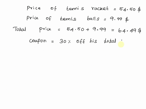 rob-bought-a-tennis-racket-for-5450-and-some-tennis-balls-for-999-he-had-a-coupon-for-30-off-his-total-purchase-there-was-a-55-sales-tax-on-his-purchase-how-much-change-did-he-receive-if-he-38592