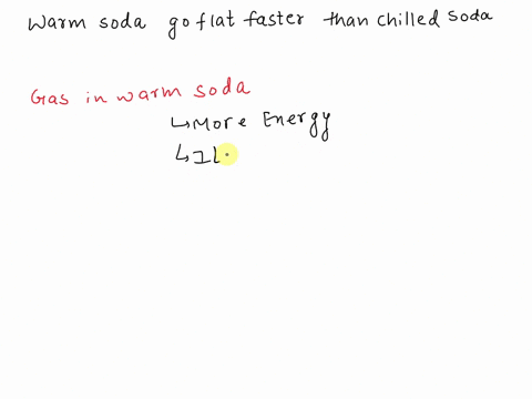 why-does-warm-soda-go-flat-faster-than-chilled-soda-a-gas-molecules-stay-dissolved-in-warm-soda-b-gas-molecules-move-slower-in-warm-soda-c-gas-molecules-move-faster-in-warm-soda-d-gas-molecu-44464