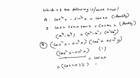 which-of-thr-following-are-true-a-cos4-x-sin4-x-cos-2x-b-cos