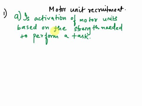 motor-unit-recruitment-is-the-activation-of-motor-units-based-on-the-strength-needed-to-perform-a-task-proceeds-from-large-to-smaller-motor-units-is-an-all-or-none-phenomenon-is-always-the-s-12935