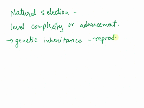 the-process-of-natural-selection-requires-all-of-the-following-except-group-of-answer-choices-a-genetic-inheritance-through-reproduction-b-environmental-pressure-c-advanced-or-complex-specie-58815
