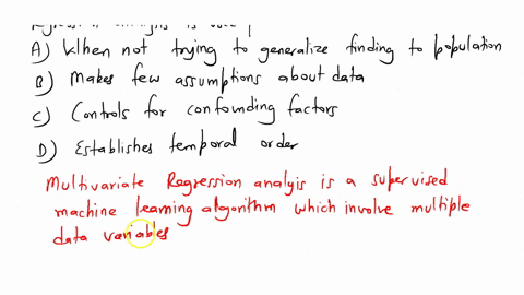 which-of-the-following-best-explains-why-multivariate-regression-analysis-is-used-a-when-not-trying-to-generalize-findings-to-a-population-b-makes-few-assumptions-about-the-data-c-controls-f-45953