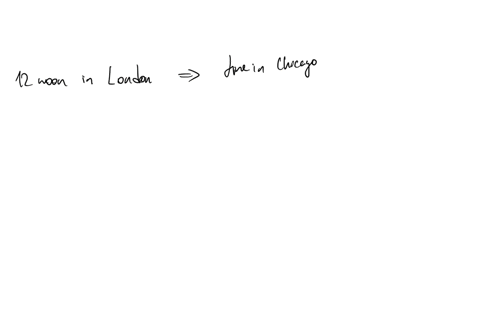 when-it-is-12-noon-in-london-what-is-the-standard-time-in-chicago-42n-88w