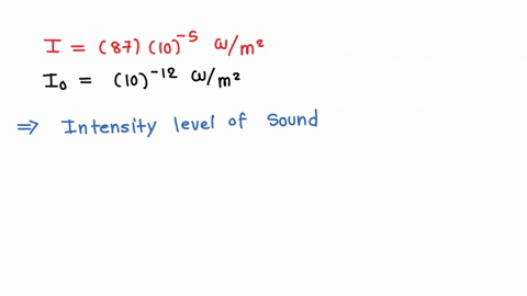 what-is-the-decibel-level-of-a-sound-that-has-an-intensity-of-87-x-10-5-wm2-assume-the-standard-db-level-scale-where-the-reference-intensity-is-1-x-10-12-wm-08149