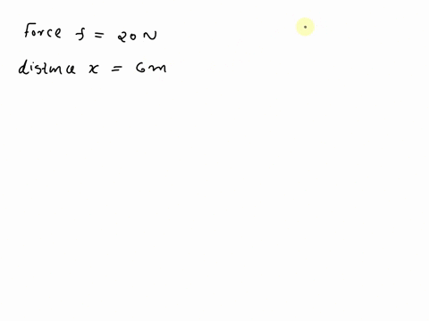 how-much-work-is-done-if-a-force-of-20n-is-used-to-move-an-object-6-metres-pls-help-64987