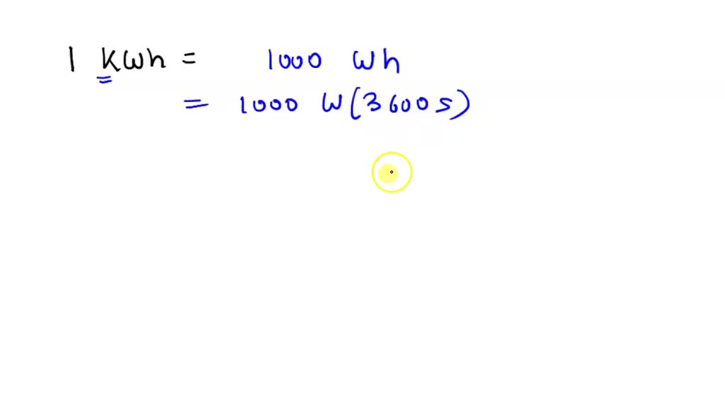 SOLVED: Calculate how many joules are there in 1 KWh energy.