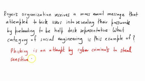 rogers-organization-received-a-mass-email-message-that-attempted-to-trick-users-into-revealing-their-passwords-by-pretending-to-be-a-help-desk-representative-what-category-of-social-engineer-38008