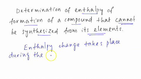 describe-how-it-is-possible-to-calculate-the-enthalpy-of-formation-for-a-compound-that-cannot-be-synthesized-directly-from-the-constituent-elements-76208