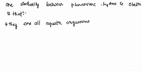 planarians-whats-the-similarties-and-differences-between-planaria-and-the-hydra-and-obelia-mention-the-disgevdstive-system-body-form-radial-vs-bilateral-symmetry-and-ecological-attributes-de-37328