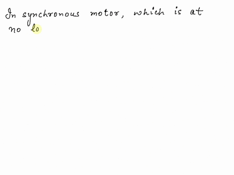 an-overexcited-synchronous-motor-at-no-load-means-that-the-pf-angle-is-equal-to-select-one-a-45o-leading-b-0o-leading-c-90o-leading-d-45o-lagging-e-90o-lagging-32008