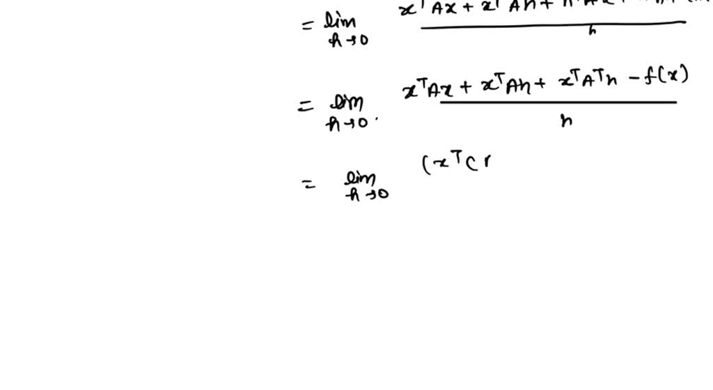 SOLVED 3.25. Let A be an n x n matrix. Show that the gradient and Hessian of the quadratic T Ax