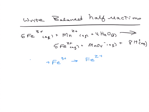 write-balanced-half-reactions-for-the-following-redox-reaction-3-5-fe-2-aq-mn-aq4ho-5-fe-2-aq-mno_aq-8h-aq-reduction-oxidation-36165